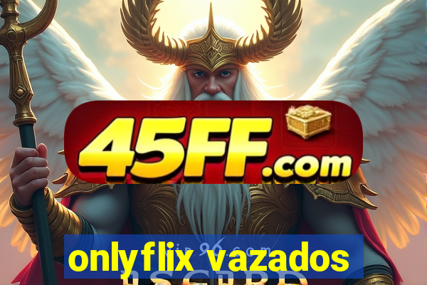 onlyflix vazados